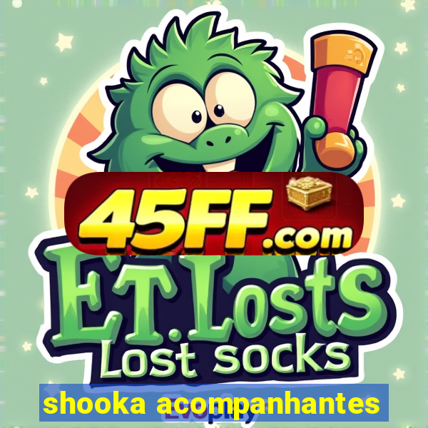 shooka acompanhantes